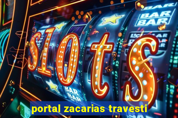 portal zacarias travesti